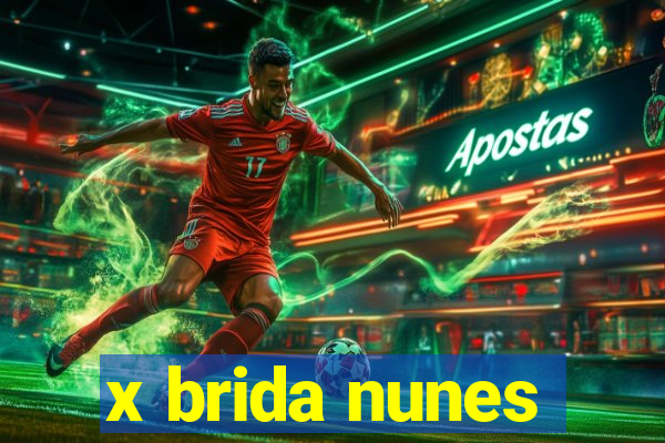 x brida nunes